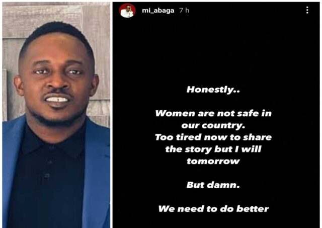 Women are not safe in Nigeria ?? - MI Abaga Nigerian rapper MI Abaga took to his InstaStory to share his thought about the safety of women in Nigeria. According to him, he has a reason for his statement but he was too tired to explain at the time of the post