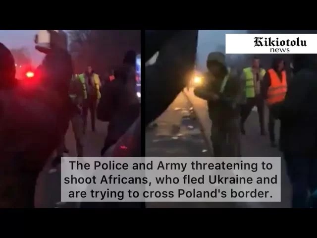 Security at Poland border threaten to shoot Africans fleeing Ukraine