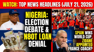 WATCH: Recap of Top news Headlines from Nigeria and the world over the last 24 hours (July 21, 2026