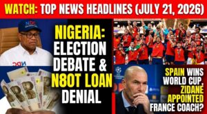 WATCH: Recap of Top News Headlines from Nigeria and the World over the last 24 hours (July 21, 2026)